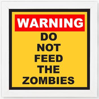 Warning  Do not Feed the Zombies  Motivational White Framed Wall Hanging Art Print for Office  Home Reading Room 1