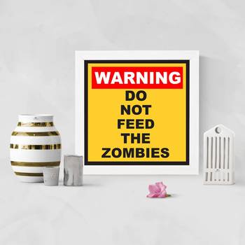 Warning  Do not Feed the Zombies  Motivational White Framed Wall Hanging Art Print for Office  Home Reading Room 2