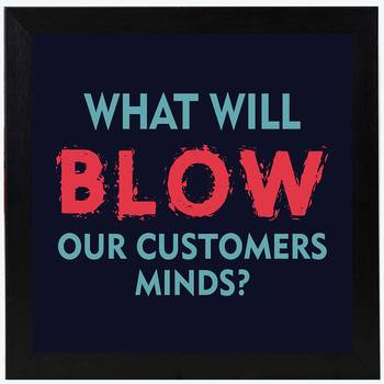 What will BLOW our Customer Minds?  Motivational Black Framed Wall Hanging Art Print for Office  Home Reading Room 1