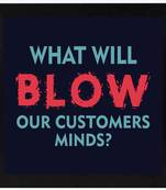 What will BLOW our Customer Minds?  Motivational Black Framed Wall Hanging Art Print for Office  Home Reading Room