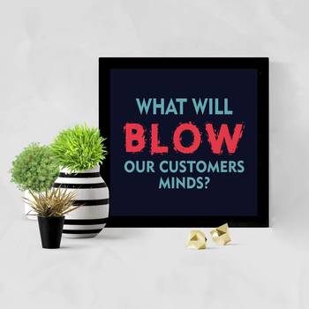 What will BLOW our Customer Minds?  Motivational Black Framed Wall Hanging Art Print for Office  Home Reading Room 2
