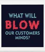 What will BLOW our Customer Minds?  Motivational White Framed Wall Hanging Art Print for Office  Home Reading Room