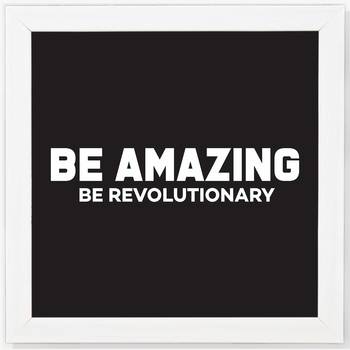 Be Amazing Be Revolutionary  Motivational White Framed Wall Hanging Art Print for Office  Home Reading Room 1