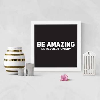 Be Amazing Be Revolutionary  Motivational White Framed Wall Hanging Art Print for Office  Home Reading Room 2