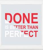 Done is Better then Perfect  Motivational White Framed Wall Hanging Art Print for Office  Home Reading Room