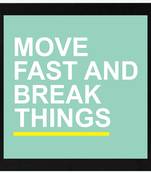 Move Fast and Break Things  Motivational Black Framed Wall Hanging Art Print for Office  Home Reading Room