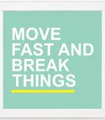Move Fast and Break Things  Motivational White Framed Wall Hanging Art Print for Office  Home Reading Room