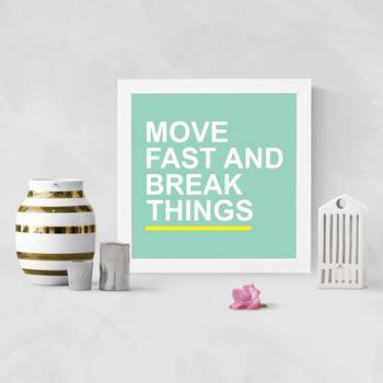 Move Fast and Break Things  Motivational White Framed Wall Hanging Art Print for Office  Home Reading Room 2