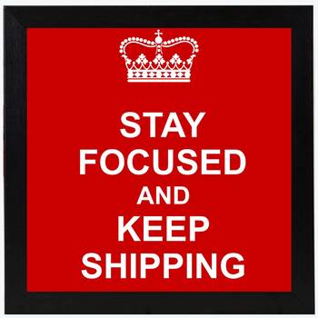 Stay Focused and Keep Shipping  Motivational Black Framed Wall Hanging Art Print for Office  Home Reading Room 1