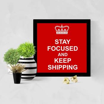 Stay Focused and Keep Shipping  Motivational Black Framed Wall Hanging Art Print for Office  Home Reading Room 2