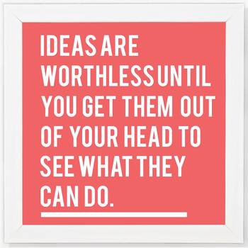 Ideas are Worthless until You Get them Out  Motivational White Framed Wall Hanging Art Print for Office  Home 2