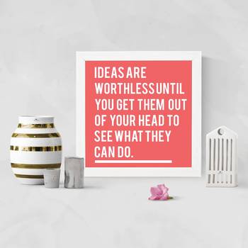 Ideas are Worthless until You Get them Out  Motivational White Framed Wall Hanging Art Print for Office  Home 1