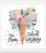 Ice Cream Solve Everything  Motivational White Framed Wall Hanging Art Print for Office  Home Reading Room