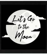 Lets Go to the Moon  Motivational Black Framed Wall Hanging Art Print for Office  Home Reading Room  ( 8x8 ) Inch