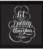 Lets Your Dream Be Bigger than your Fear  Motivational Black Framed Wall Hanging Art Print for Office  Home