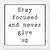 Stay Focused and Never Give up  Motivational White Framed Wall Hanging Art Print for Office  Home Reading Room