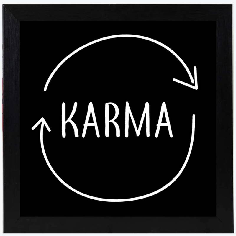 Karma    Humour Black Framed Wall Hanging Art Print for Office  Home Reading Room  ( 8x8 ) Inch