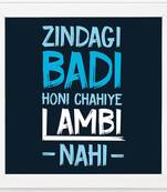 Zindagi Badi Honi Chahiye Lambi Nahi  Humour White Framed Wall Hanging Art Print for Office  Home Reading Room