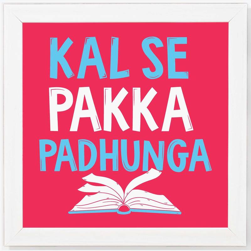 Kal se Pakka Padhunga  Humour White Framed Wall Hanging Art Print for Office  Home Reading Room  ( 8x8 ) Inch
