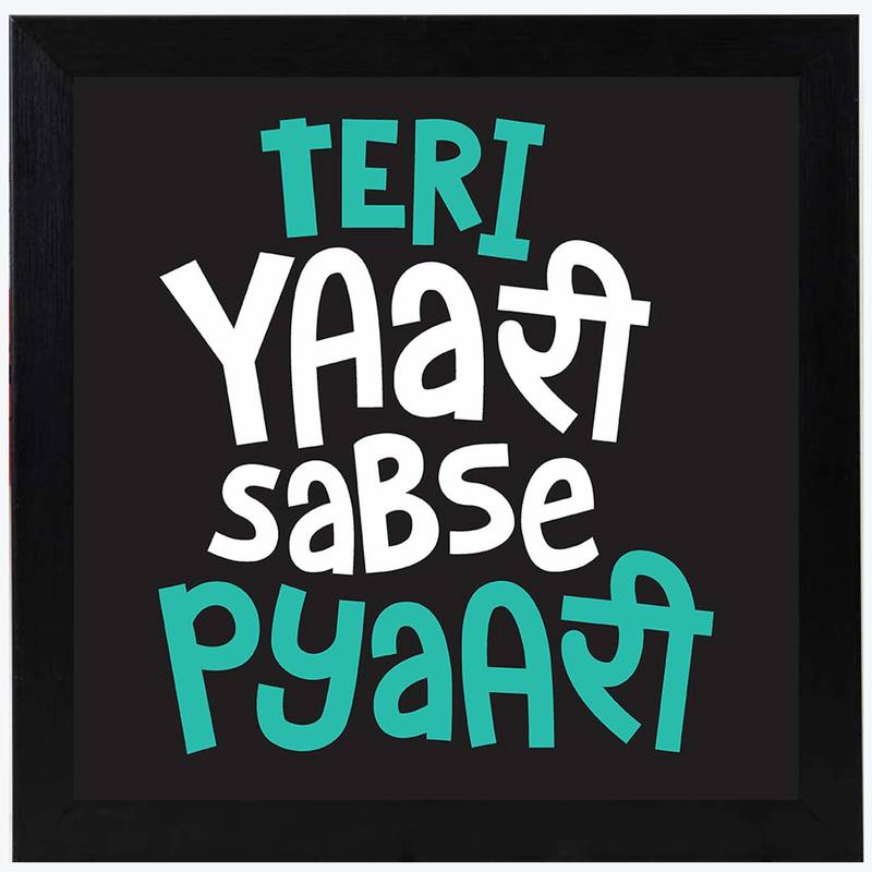 Teri Yaari Sabse Pyaari  Humour Black Framed Wall Hanging Art Print for Office  Home Reading Room  ( 8x8 ) Inch