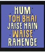 Hum toh Bhai Jaise Hai waise Rahenge  Humour Black Framed Wall Hanging Art Print for Office  Home Reading Room