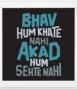 Bhav Hum khate nahi Akad Hum Sehte Nahi  Humour White Framed Wall Hanging Art Print for Office  Home Reading Room