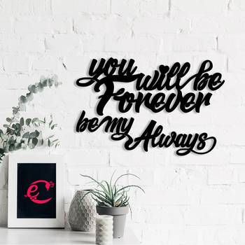 You Will be Forever  Be My Always  Love Theme Black Engineered Wood Wall Art Cutout  Ready to Hang Home DECOR 1