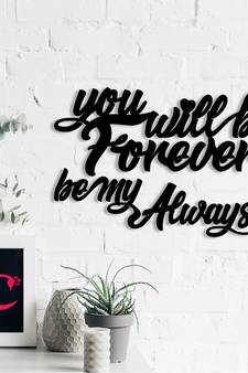 You Will be Forever  Be My Always  Love Theme Black Engineered Wood Wall Art Cutout  Ready to Hang Home DECOR