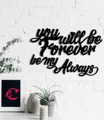 You Will be Forever  Be My Always  Love Theme Black Engineered Wood Wall Art Cutout  Ready to Hang Home DECOR
