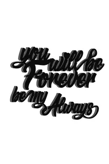 You Will be Forever  Be My Always  Love Theme Black Engineered Wood Wall Art Cutout  Ready to Hang Home DECOR